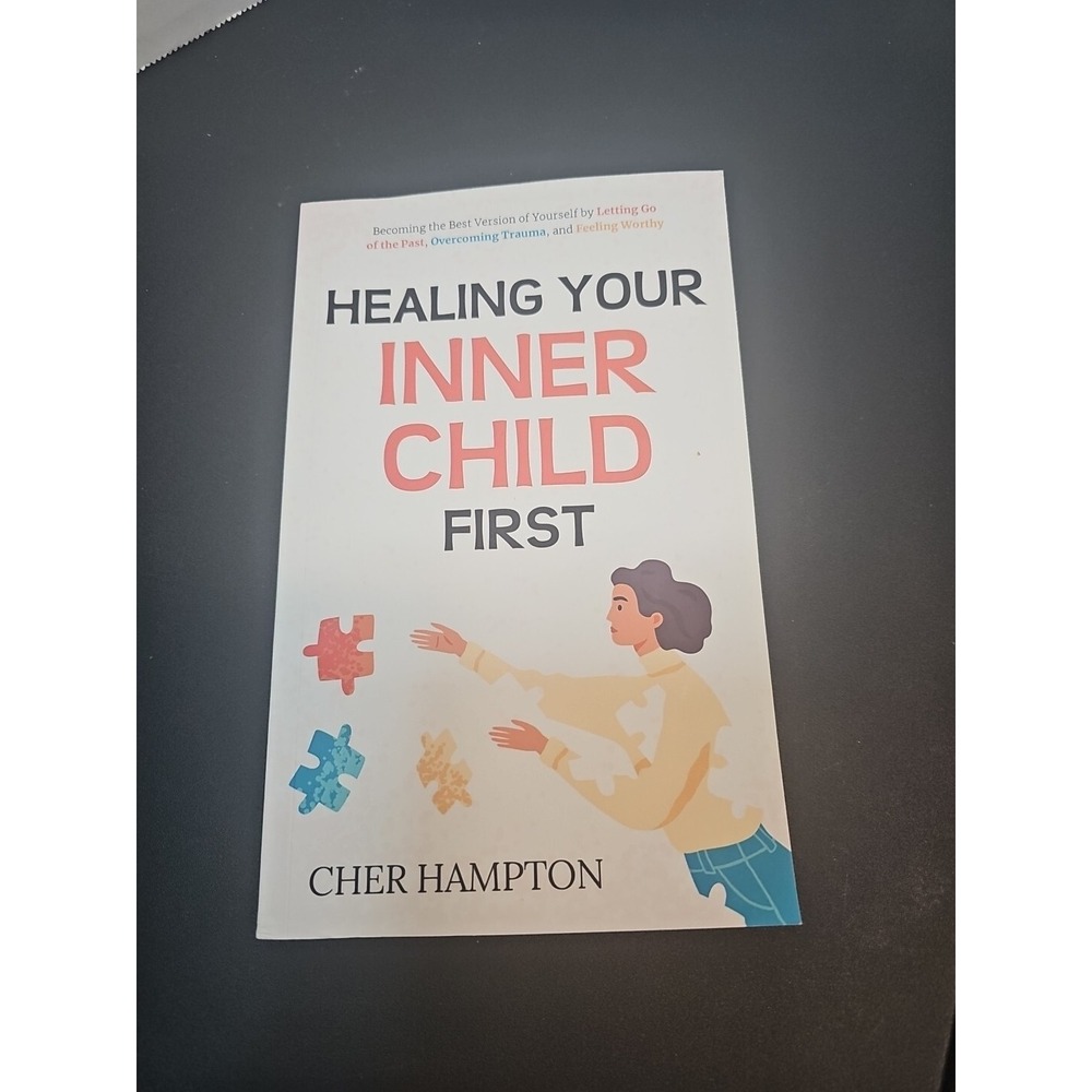 Healing Your Inner Child First by Cher Hampton